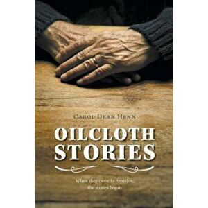 Oilcloth Stories, Paperback - Carol Dean Henn imagine