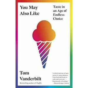 You May Also Like: Taste in an Age of Endless Choice, Paperback - Tom Vanderbilt imagine