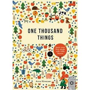 One Thousand Things: Learn Your First Words with Little Mouse, Hardcover - Anna Kovecses imagine