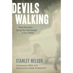 Devils Walking: Klan Murders Along the Mississippi in the 1960s, Hardcover - Stanley Nelson imagine