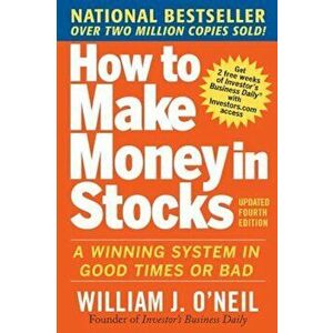How to Make Money in Stocks: A Winning System in Good Times and Bad, Paperback - William J. O'Neil imagine