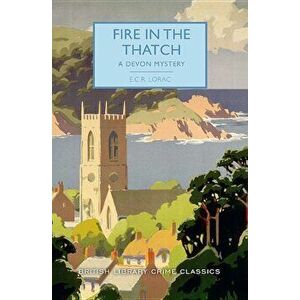 Fire in the Thatch, Paperback - E. C. R. Lorac imagine