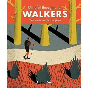 Mindful Thoughts for Walkers: Footnotes on the Zen Path, Hardcover - Adam Ford imagine