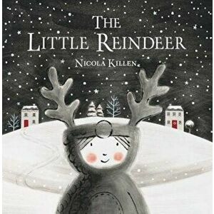 The Little Reindeer, Hardcover - Nicola Killen imagine