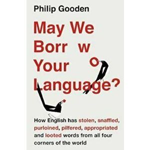 May We Borrow Your Language', Paperback - Philip Gooden imagine