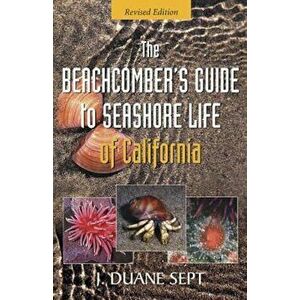 The Beachcomber's Guide to Seashore Life of California, Paperback - J. Duane Sept imagine