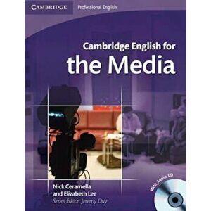 Cambridge English for the Media Student's Book with Audio CD, Paperback - Nick Ceramella imagine
