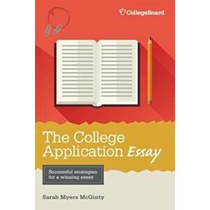 The College Application Essay, Paperback - Sarah Myers McGinty imagine