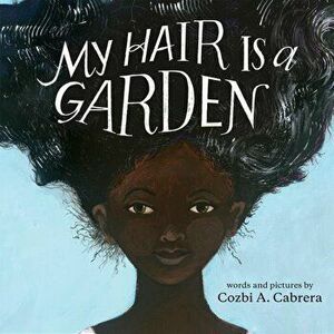 My Hair Is a Garden, Hardcover - Cozbi A. Cabrera imagine