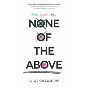 None of the Above, Paperback - I. W. Gregorio imagine