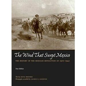 The Wind That Swept Mexico: The History of the Mexican Revolution of 1910-1942, Paperback - Anita Brenner imagine