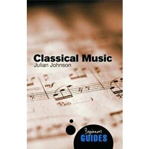 Classical Music, Paperback - Julian Johnson imagine