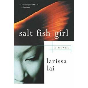 Salt Fish Girl, Paperback - Larissa Lai imagine
