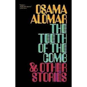 The Teeth of the Comb & Other Stories, Paperback - Osama Alomar imagine