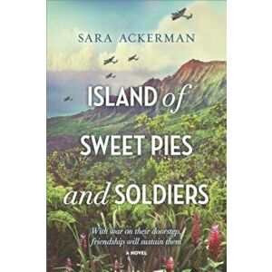 Island of Sweet Pies and Soldiers, Paperback - Sara Ackerman imagine