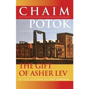The Gift of Asher Lev, Paperback - Chaim Potok imagine