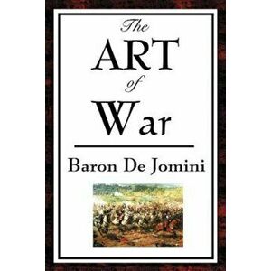The Art of War, Paperback - Baron Antoine-Henri De Jomini imagine