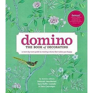 Domino: The Book of Decorating: A Room-By-Room Guide to Creating a Home That Makes You Happy, Hardcover - Deborah Needleman imagine