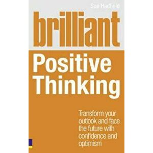 Brilliant Positive Thinking, Paperback - Sue Hadfield imagine