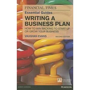 The FT Essential Guide to Writing a Business Plan: How to Win Backing to Start Up or Grow Your Business, Paperback - Vaughan Evans imagine