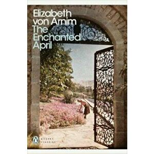 Enchanted April, Paperback - Elizabeth von Arnim imagine
