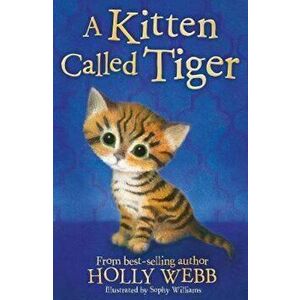 Kitten Called Tiger, Paperback - Holly Webb imagine