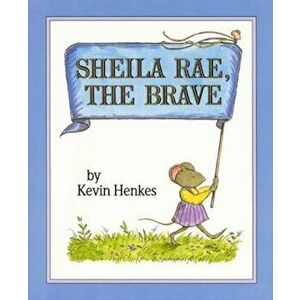 Sheila Rae, the Brave, Hardcover - Kevin Henkes imagine