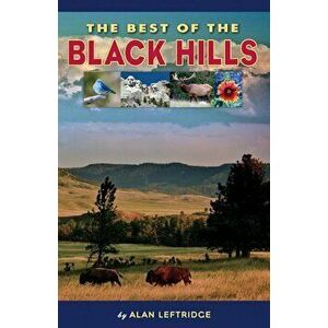 The Best of the Black Hills, Paperback - Alan Leftridge imagine