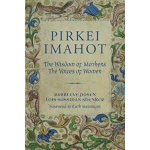 Pirkei Imahot: The Wisdom of Mothers, the Voices of Women, Paperback - Lois Sussman Shenker imagine