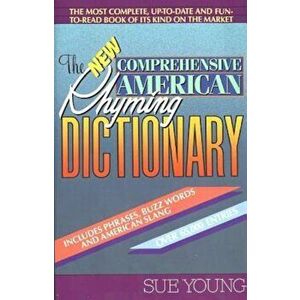 The New Comprehensive American Rhyming Dictionary, Paperback - Sue Young imagine