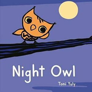 Night Owl: A Picture Book, Hardcover - Toni Yuly imagine