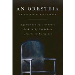 An Oresteia, Paperback - Anne Carson imagine