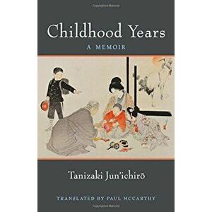 Childhood Years: A Memoir, Paperback - Jun'ichirao Tanizaki imagine
