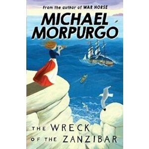 Wreck of the Zanzibar, Paperback - Michael Morpurgo imagine