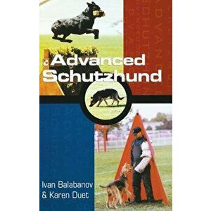Advanced Schutzhund, Hardcover - Ivan Balabanov imagine