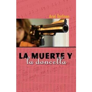 La Muerte y La Doncella = Death and the Maiden, Paperback - Ariel Dorfman imagine