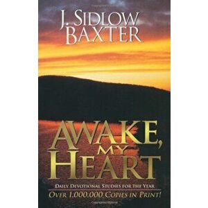 Awake My Heart: Daily Devotional Studies for the Year, Paperback - J. Sidlow Baxter imagine