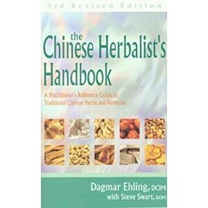 Chinese Herbalist's Handbook 3rd Edition, Paperback - Dagmar Ehling imagine