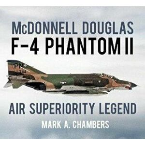 McDonnell Douglas F-4 Phantom II, Paperback - Mark Chambers imagine