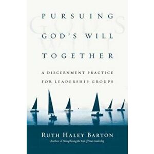 Pursuing God's Will Together: A Discernment Practice for Leadership Groups, Hardcover - Ruth Haley Barton imagine