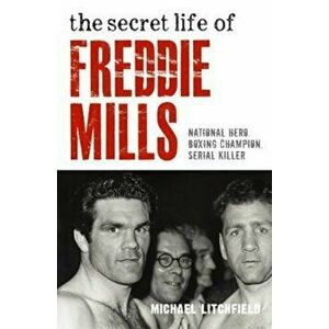 Secret Life of Freddie Mills, Paperback - Michael Litchfield imagine
