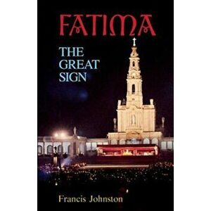 Fatima: The Great Sign, Paperback - Francis Johnston imagine