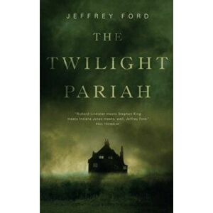 The Twilight Pariah, Paperback - Jeffrey Ford imagine