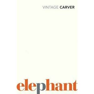 Elephant, Paperback - Raymond Carver imagine
