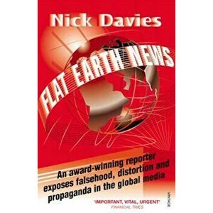 Flat Earth News, Paperback - Nick Davies imagine