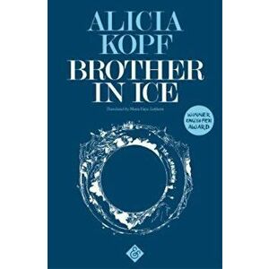 Brother in Ice, Paperback - Alicia Kopf imagine