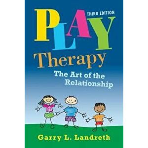 Play Therapy: The Art of the Relationship, Hardcover - Garry L. Landreth imagine
