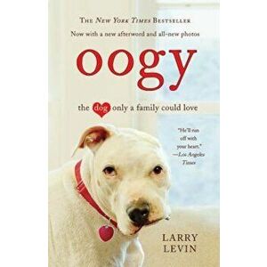 Oogy: The Dog Only a Family Could Love, Paperback - Larry Levin imagine