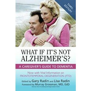 What If It's Not Alzheimer's': A Caregiver's Guide to Dementia, Paperback - Gary Radin imagine