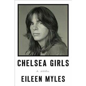 Chelsea Girls, Paperback - Eileen Myles imagine